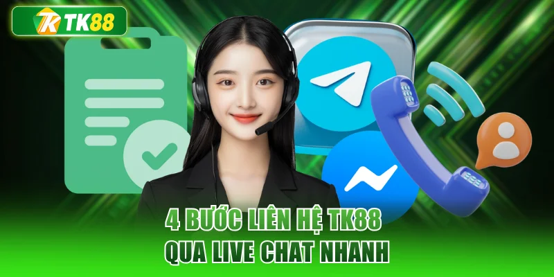 4 bước liên hệ TK88 qua Live Chat nhanh