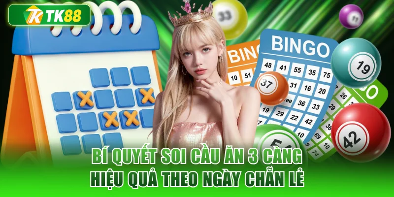 Bí quyết soi cầu ăn 3 càng hiệu quả theo ngày chẵn lẻ