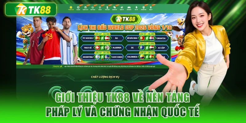 Giới thiệu TK88 về nền tảng pháp lý và chứng nhận quốc tế