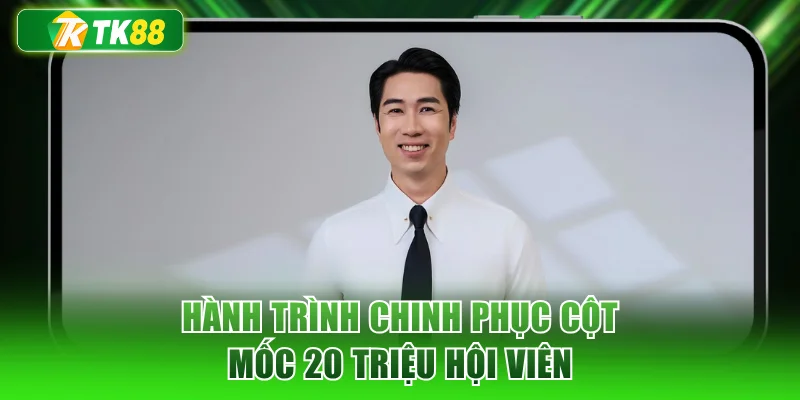 Hành trình chinh phục cột mốc 20 triệu hội viên