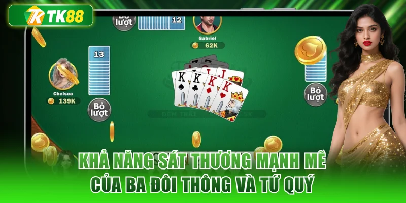 Khả năng sát thương mạnh mẽ của ba đôi thông và tứ quý