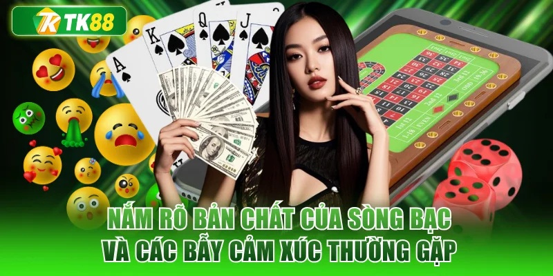 Nắm rõ bản chất của sòng bạc và các bẫy cảm xúc thường gặp