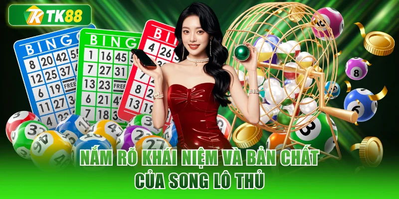 Nắm rõ khái niệm và bản chất của song lô thủ