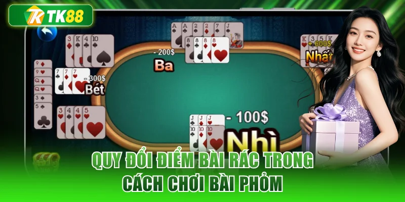Quy đổi điểm bài rác trong cách chơi bài phỏm